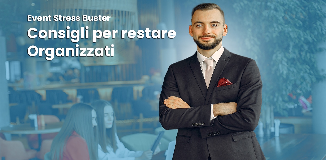 Event Stress Buster consigli per restare organizzati